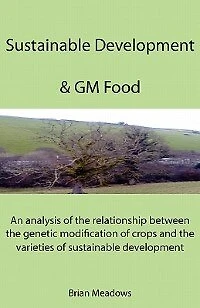 Sustainable Development & GM Food: An analysis of the relationship between the genetic modification of crops and the varieties of sustainable development
