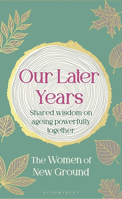 Our Later Years: Shared wisdom on ageing powerfully together