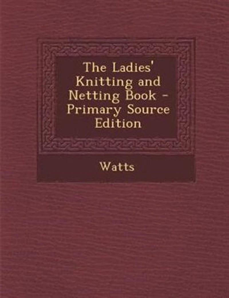 The Ladies' Knitting and Netting Book