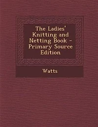 The Ladies' Knitting and Netting Book