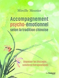 Accompagnement psycho-émotionnel selon la tradition chinoise: dépasser les blocages