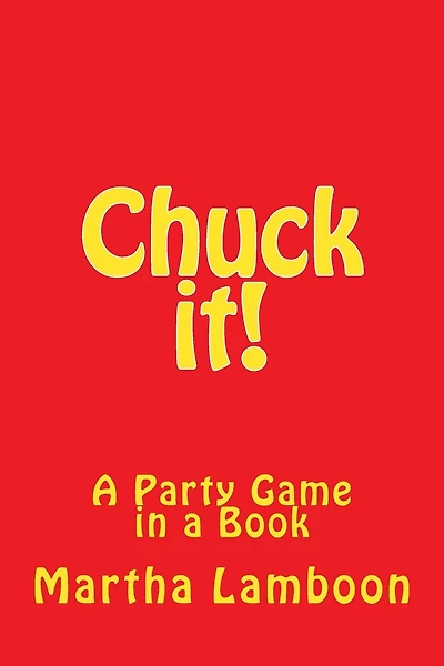 Chuck it!: A Party Game in a Book