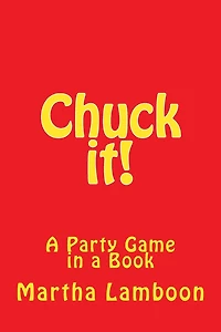 Chuck it!: A Party Game in a Book