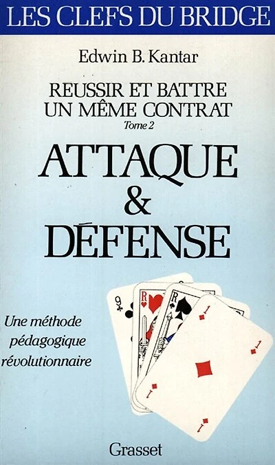 Réussir et battre un même contrat : attaque et défense: attaque et défense