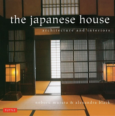 The Japanese House: Architecture And Interiors
