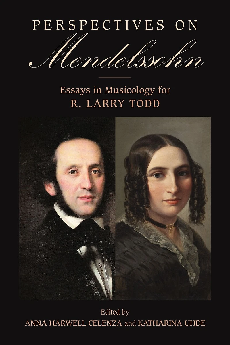Perspectives on Mendelssohn: Essays Musicology for R. Larry Todd
