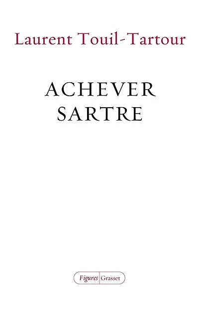 Achever Sartre : élucidations sur les dix dernières années de sa vie: vie