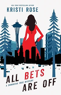 All Bets Are Off: A Samantha True Novel
