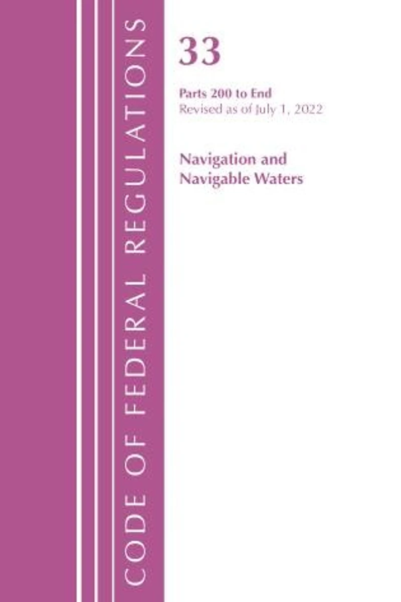 Code of Federal Regulations, Title 33 Navigation and Navigable Waters 200-End, Revised as July 1