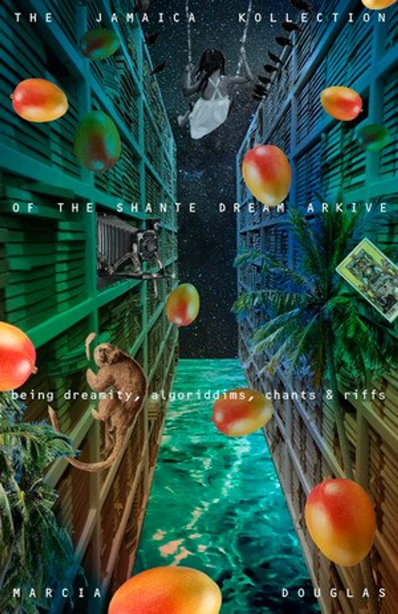 the Jamaica Kollection of Shante Dream Arkive: being dreamity, algoriddims, chants & riffs