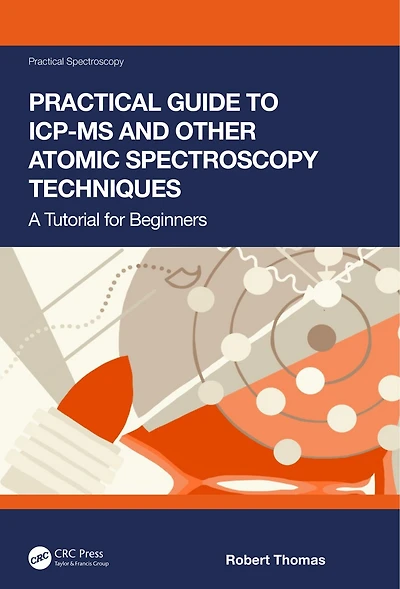 Practical Guide To Icp-ms: A Tutorial For Beginners