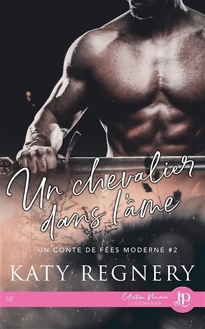 Un chevalier dans l'âme: Un conte de fées moderne #2