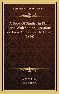 A Book Of Studies In Plant Form With Some Suggestions For Their Application To Design (1896)