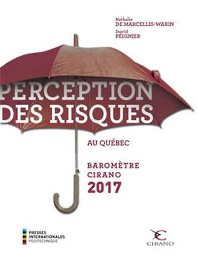 Perception des risques au Québec: baromètre CIRANO 2017