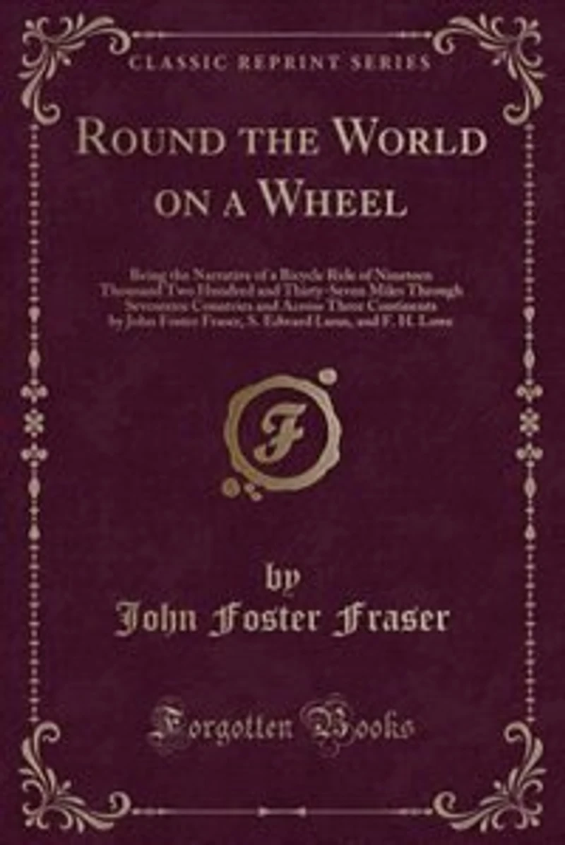 Round the World on a Wheel: Being the Narrative of a Bicycle Ride of Nineteen Thousand Two Hundred and Thirty-Seven Miles Throu