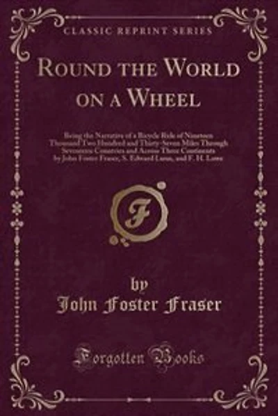 Round the World on a Wheel: Being the Narrative of a Bicycle Ride of Nineteen Thousand Two Hundred and Thirty-Seven Miles Throu