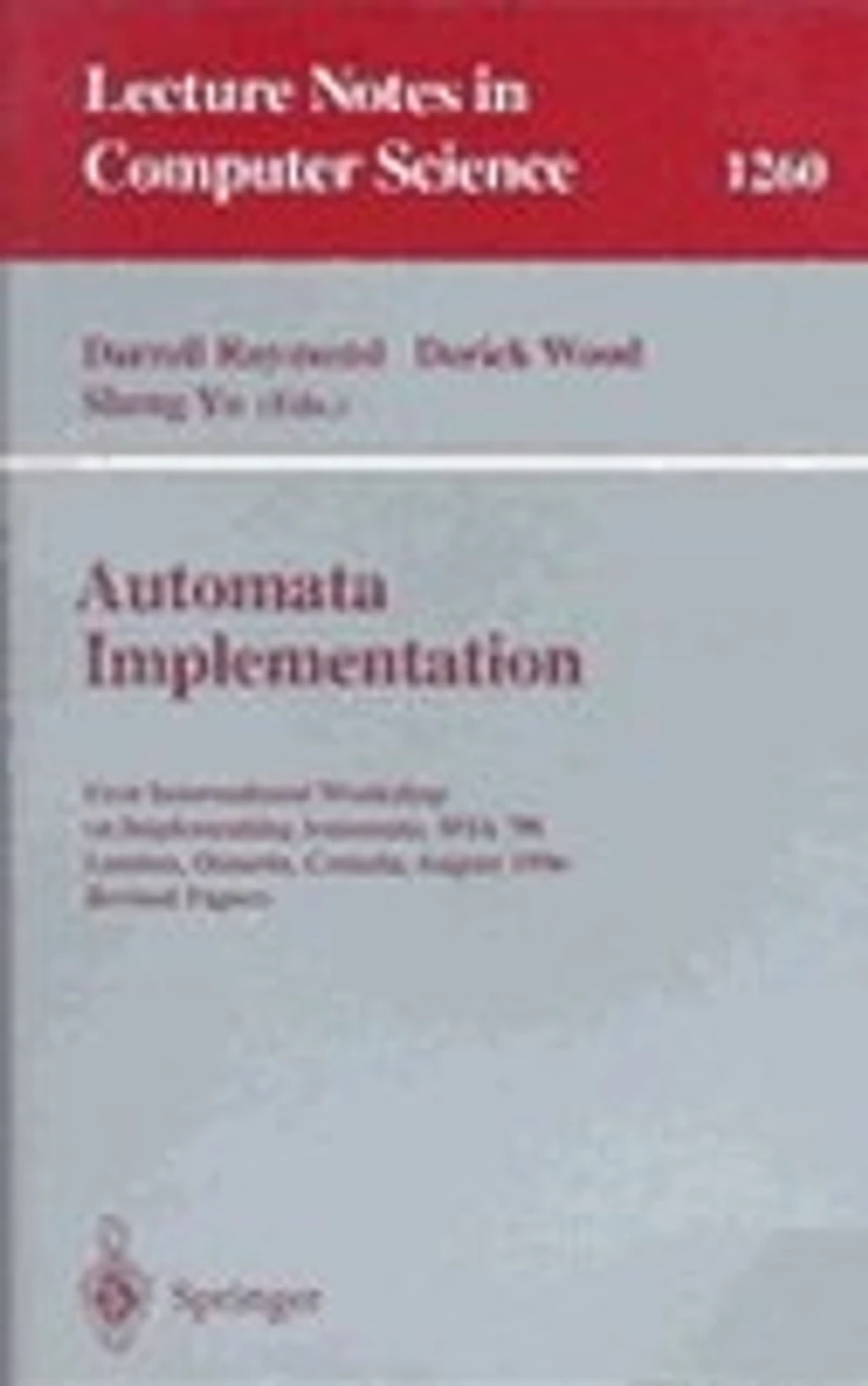 Automata Implementation: First International Workshop on Implementing Automata, WIA '96, London, Ontario, Canada, August 29 - 31, 1996, Revised Papers