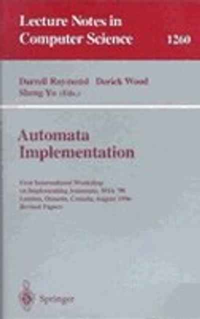 Automata Implementation: First International Workshop on Implementing Automata, WIA '96, London, Ontario, Canada, August 29 - 31, 1996, Revised Papers
