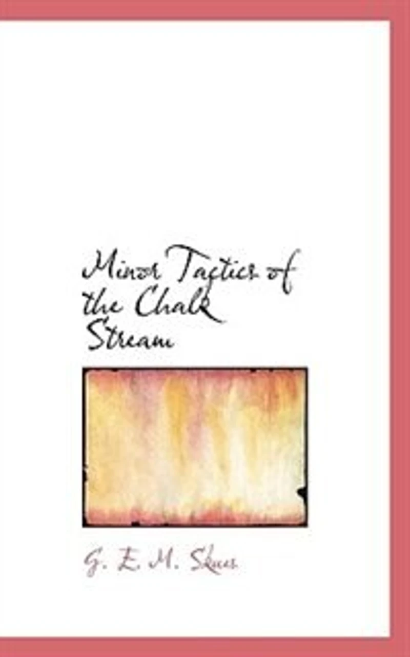 Minor Tactics of the Chalk Stream - Scholar's Choice Edition