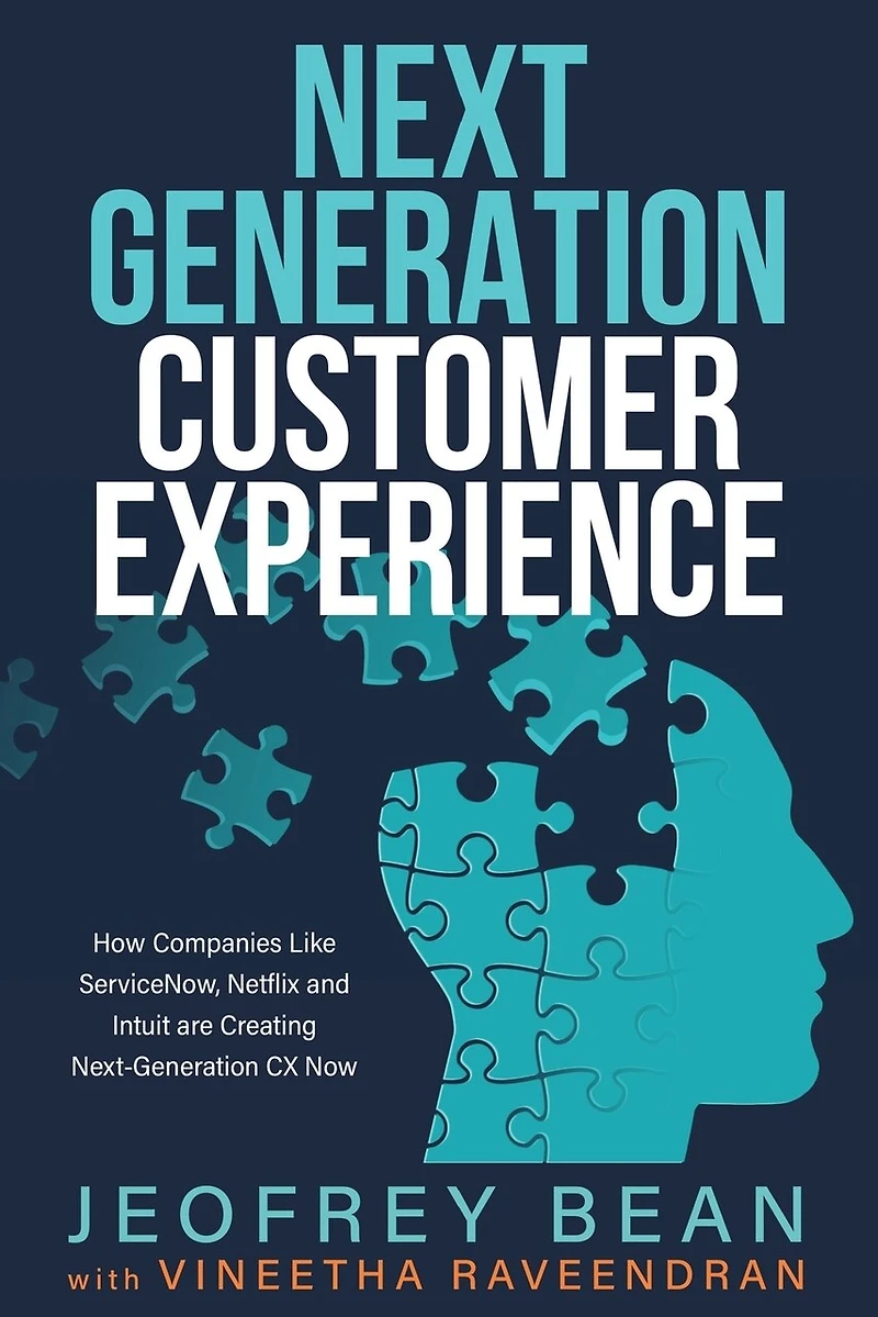 Next Generation Customer Experience: How Companies Like ServiceNow, Netflix and Intuit are Creating Next-Generation CX Now