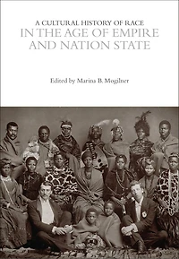 A Cultural History of Race the Age Empire and Nation State