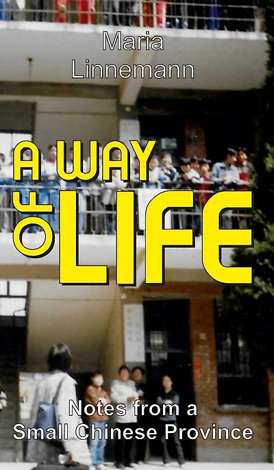 A WAY OF LIFE - Notes from a Small Chinese Province