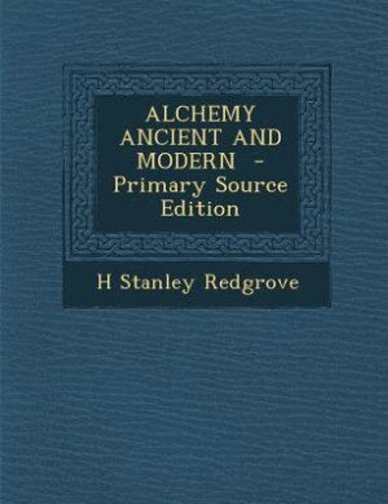 ALCHEMY ANCIENT AND MODERN