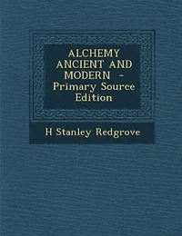 ALCHEMY ANCIENT AND MODERN