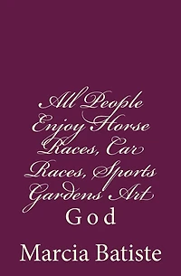 All People Enjoy Horse Races, Car Races, Sports Gardens Art: God
