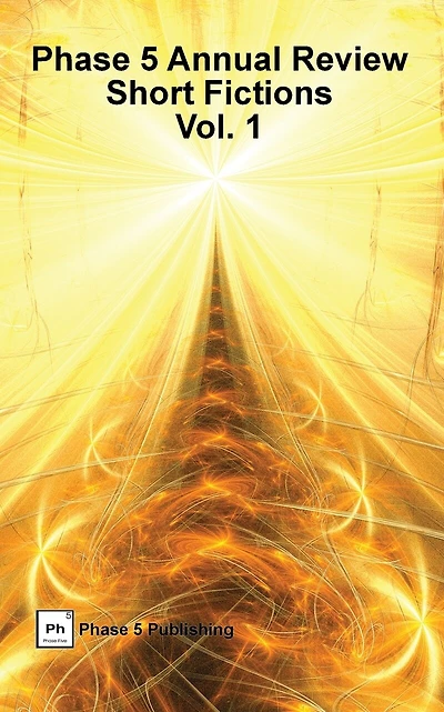 Phase 5 Annual Review: Short Fictions, Vol. 1