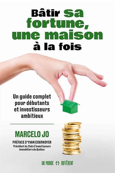 Bâtir sa fortune, une maison à la fois: Un guide complet pour débutants et investiseurs ambitieux