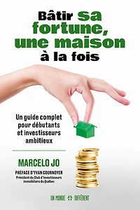 Bâtir sa fortune, une maison à la fois: Un guide complet pour débutants et investiseurs ambitieux