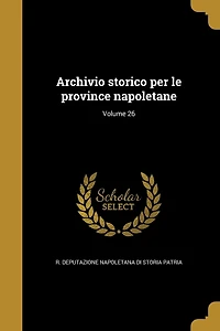 Archivio storico per le province napoletane; Volume 26