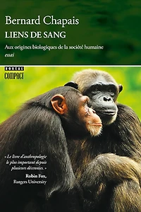 Liens de sang: Aux origines biologiques la société humaine