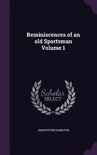 Reminiscences of an old Sportsman Volume 1