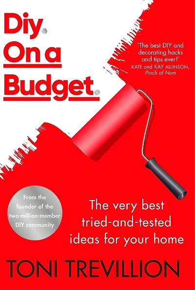 Diy. On a Budget.: The very best tried-and-tested ideas for your home