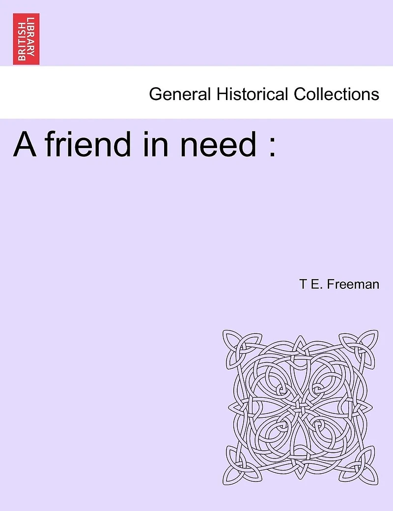 A Friend Need [By Mrs. T.E. Freeman]