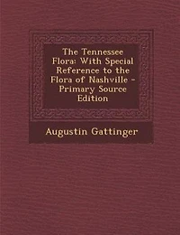 the Tennessee Flora: With Special Reference to Flora of Nashville