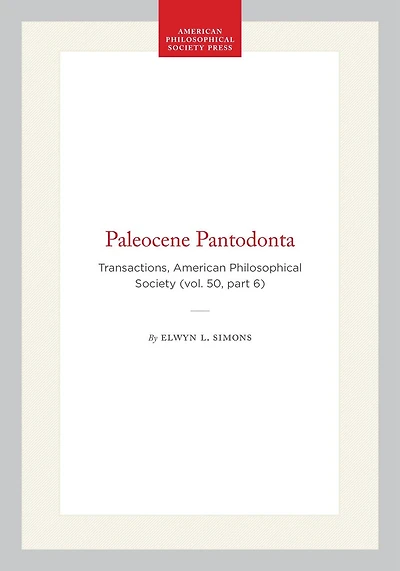 Paleocene Pantodonta: Transactions, American Philosophical Society (vol. 50, part 6)