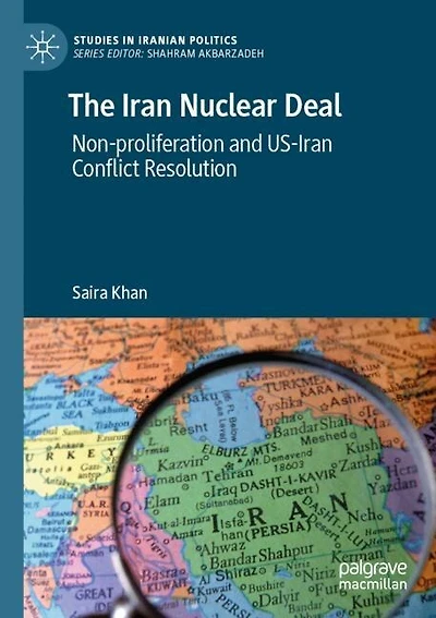 The Iran Nuclear Deal: Non-proliferation and US-Iran Conflict Resolution