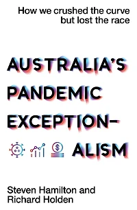 Australia's Pandemic Exceptionalism: How we crushed the curve but lost race.