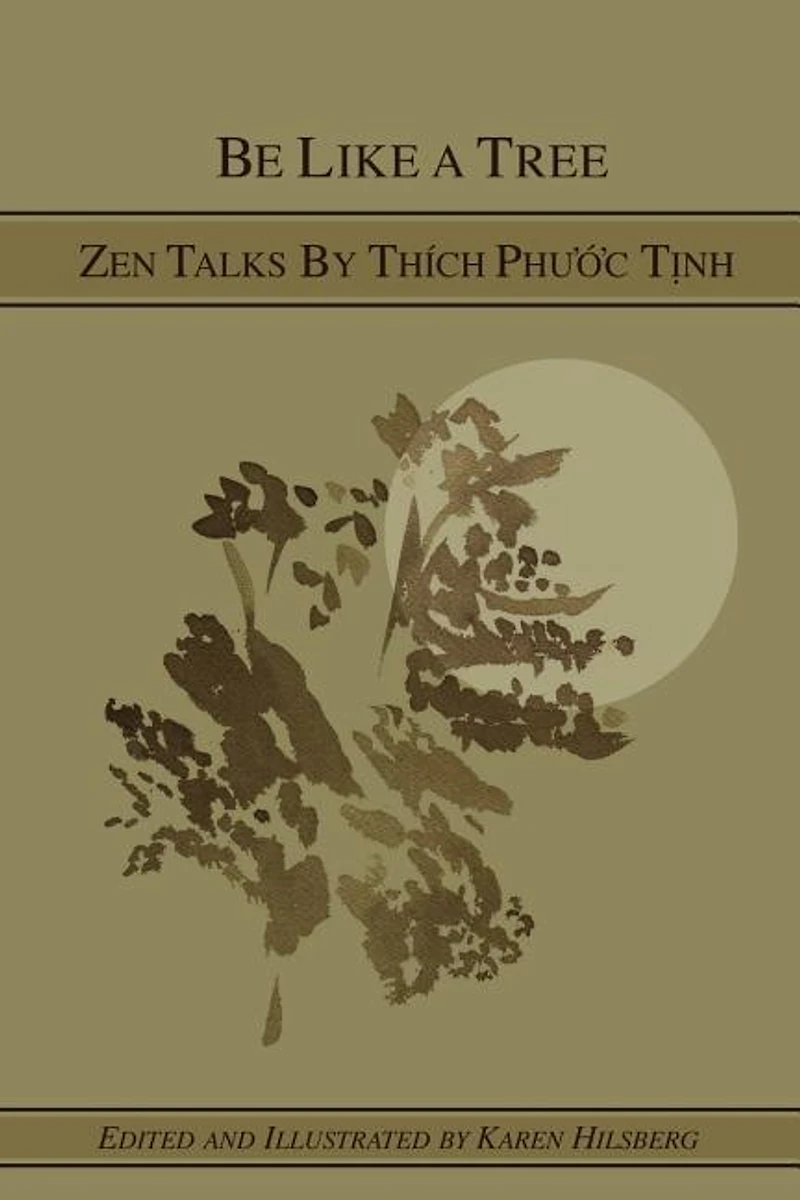 Be Like A Tree: Zen Talks by Thich Phuoc Tinh