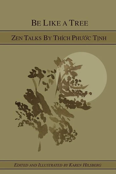 Be Like A Tree: Zen Talks by Thich Phuoc Tinh