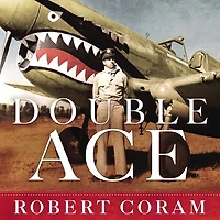 Double Ace Lib/E: The Life of Robert Lee Scott Jr., Pilot, Hero, and Teller Tall Tales