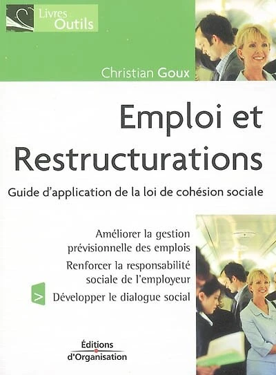 Emploi et restructurations : guide d'application de la loi de cohésion sociale: guide d'application de la loi de cohésion sociale