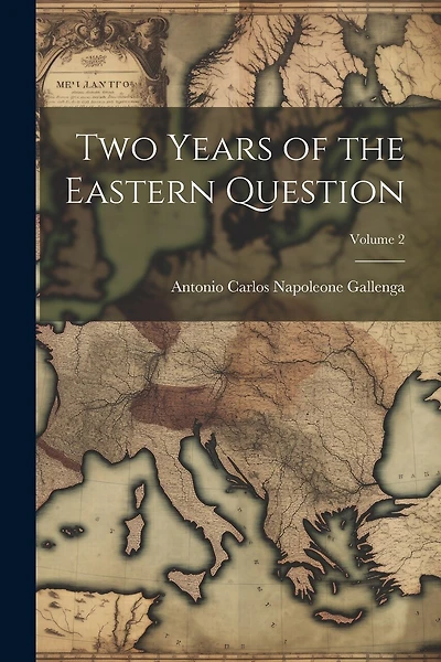 Two Years of the Eastern Question; Volume 2