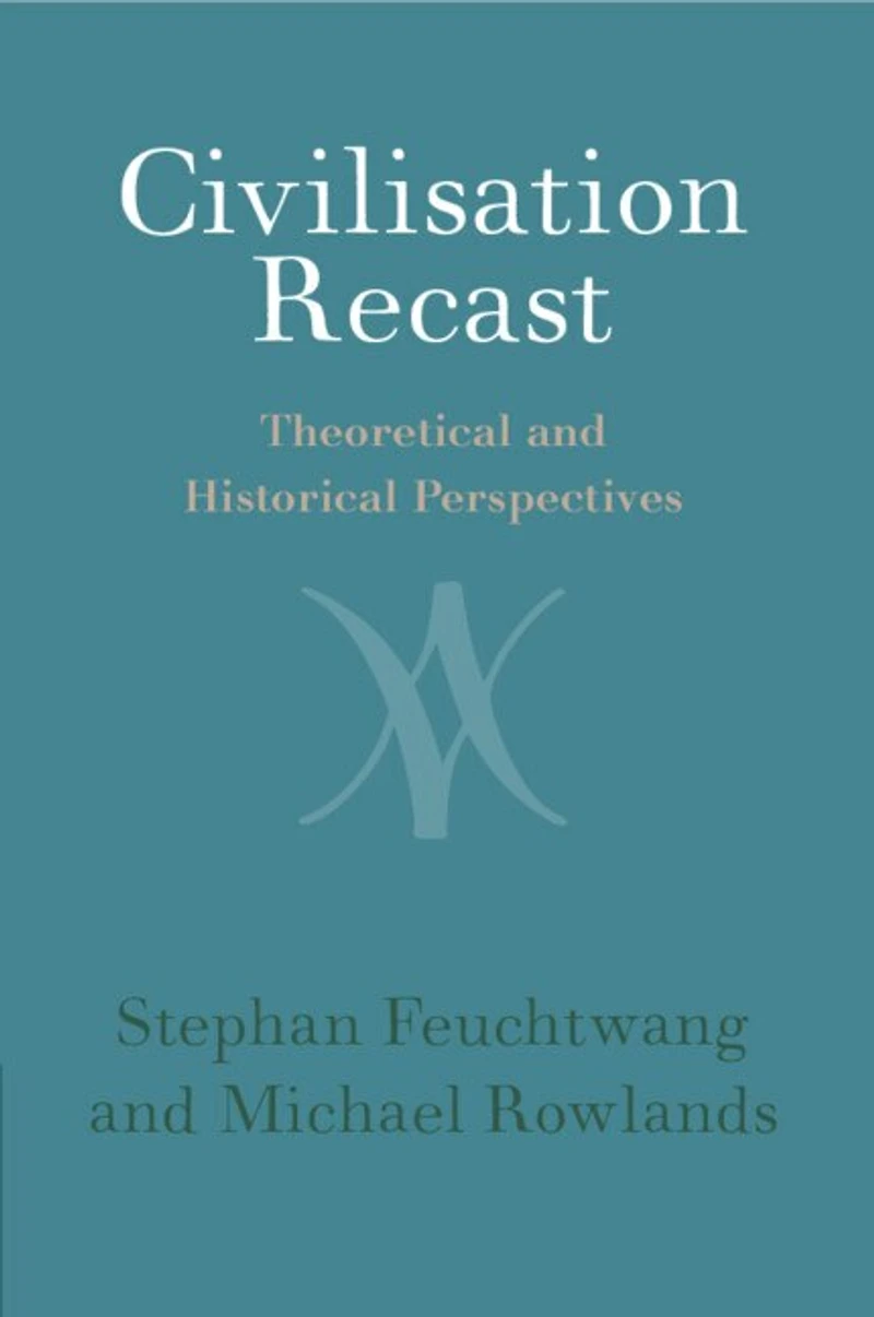 Civilisation Recast: Theoretical and Historical Perspectives