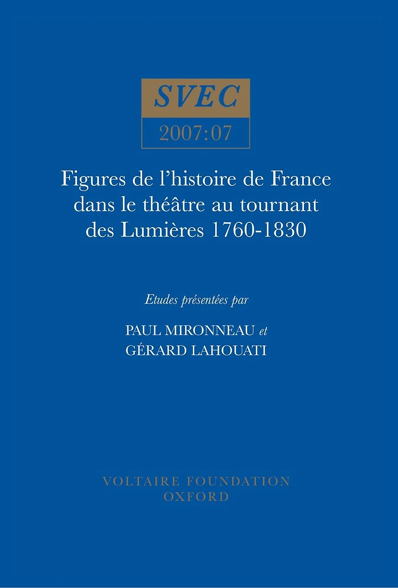 Figures de l'histoire de France dans le théâtre au tournant des Lumières 1760-1830