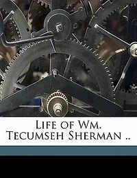 Life of Wm. Tecumseh Sherman ..