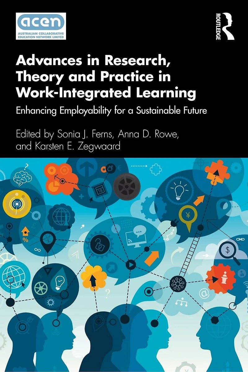 Advances Research, Theory and Practice Work-Integrated Learning: Enhancing Employability for a Sustainable Future